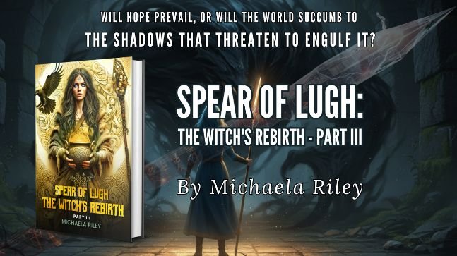 Spear of Lugh: The Witch's Rebirth Part III