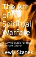 The Art of Spiritual Warfare: A survival guide For the Remnant Church