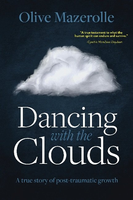 Dancing with the Clouds - A true story of Post Traumatic Growyh